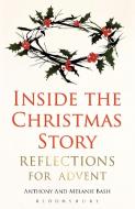 Inside the Christmas Story di Anthony Bash, Melanie Bash edito da Bloomsbury Publishing PLC