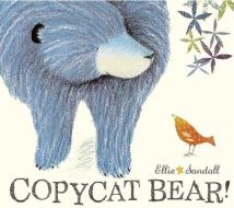 Copycat Bear di Ellie Sandall edito da Hachette Children's Group