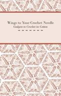 Wings to Your Crochet Needle - Gadgets to Crochet in Cotton di Anon edito da Burman Press