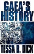 Gaea\'s History di Tessa Dick edito da America Star Books