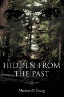 Hidden from the Past di Michael D. Young edito da AUTHORHOUSE