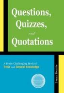 Questions, Quizzes, and Quotations: A Brain-Challenging Book of Trivia and General Knowledge di Benny Beattie edito da AUTHORHOUSE