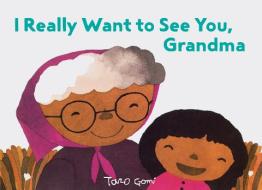 I Really Want to See You, Grandma di Taro Gomi edito da Abrams & Chronicle Books