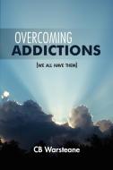 Overcoming Addictions di Cb Warsteane edito da Xlibris