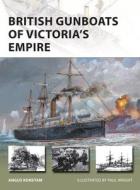 British Gunboats of Victoria's Empire di Angus Konstam edito da OSPREY PUB INC