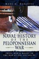 A Naval History of the Peloponnesian War di Marc G. DeSantis edito da Pen & Sword Books Ltd