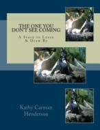 The One You Don't See Coming di Kathy Carman Henderson edito da Createspace