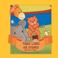 Tiger Loses His Stripes di Francois Keyser edito da Authorsolutions (Partridge Singapore)