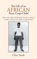 The Life of an African Peace Corps Child di Chia Tasah edito da iUniverse