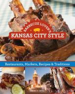 Barbecue Lover's Kansas City Style di Ardie A. Davis edito da Rowman & Littlefield