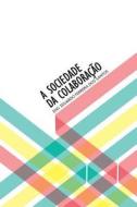 A Sociedade Da Colaboracao: Um Ensaio di Eng Eduardo Ferreira Dos Santos edito da Createspace
