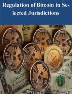 Regulation of Bitcoin in Selected Jurisdictions di The Law Library of Congress edito da Createspace