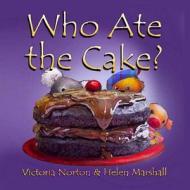 Who Ate the Cake? di Victoria Norton edito da Createspace