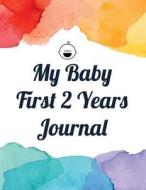 My Baby First 2 Years Journal di The Blokehead edito da Createspace