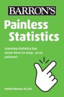 Painless Statistics di Patrick Honner edito da BARRONS EDUCATION SERIES
