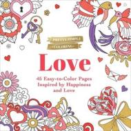 Pretty Simple Coloring: Love: 45 Easy-To-Color Pages Inspired by Happiness and Love di Adams Media edito da ADAMS MEDIA