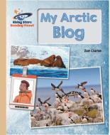 Reading Planet - My Arctic Blog  - Gold: Galaxy di Zoe Clarke edito da Rising Stars UK Ltd
