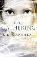 The Gathering di K. E. Ganshert edito da Createspace