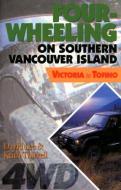 Four-Wheeling on Southern Vancouver Island: Victoria to Tofino di David Lee edito da HARBOUR PUB