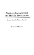 Strategic Management in a Hostile Environment di Raymond Jones edito da Praeger
