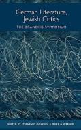 German Literature, Jewish Critics - The Brandeis Symposium di Stephen D. Dowden edito da Camden House