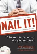 Nail It!: 10 Secrets for Winning the Job Interview di Pat Williams, Peggy Matthews Rose edito da ADVANTAGE MEDIA GROUP