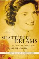 Shattered Dreams: My Life as a Polygamist's Wife di Irene Spencer edito da Center Street