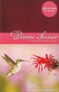 Divine Service: A Women's Bible Study di Betty Henderson edito da JOURNEY FORTH