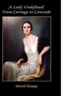 A Lady Undefined: From Carriage to Concorde di David Knapp edito da E BOOKTIME LLC