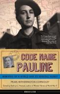 Code Name Pauline di Pearl Witherington Cornioley edito da Chicago Review Press