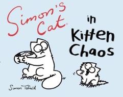 Simon's Cat in Kitten Chaos di Simon Tofield edito da AKASHIC BOOKS