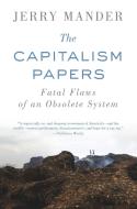 The Capitalism Papers di Jerry Mander edito da Counterpoint
