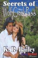 Secrets of Wolf Creek Pass (Bookstrand Publishing Romance) di K. R. Bailey edito da SIREN PUB