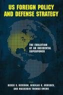 US Foreign Policy and Defense Strategy: The Evolution of an Incidental Superpower di Derek S. Reveron, Nikolas K. Gvosdev, Mackubin Thomas Owens edito da GEORGETOWN UNIV PR