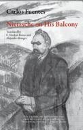 Nietzsche on His Balcony di Carlos Fuentes edito da Dalkey Archive Press
