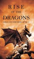 Rise of the Dragons (Kings and Sorcerers--Book 1) di Morgan Rice edito da MORGAN RICE