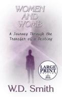 Women And Womb di W D Smith edito da America Star Books