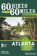 60 Hikes Within 60 Miles: Atlanta: Including Marietta, Lawrenceville, and Peachtree City di Pam Golden, Randy Golden edito da MENASHA RIDGE PR