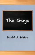 The Guys di David A. Weiss edito da Virtualbookworm.com Publishing