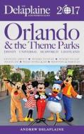 Orlando & The Theme Parks - The Delaplaine 2017 Long Weekend Guide di Andrew Delaplaine edito da Gramercy Park Press