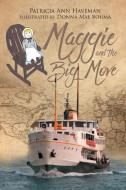 Maggie and the Big Move di Patricia Ann Haveman edito da Covenant Books