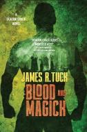 BLOOD AND MAGICK di JAMES R. TUCK edito da LIGHTNING SOURCE UK LTD