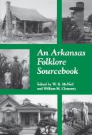 An Arkansas Folklore Sourcebook edito da University Of Arkansas Press