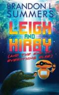 Leigh and Kirby (and the End of Everything Else) di Brandon L. Summers edito da Less Than Three Press