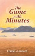 The Game with Minutes di Frank C. Laubach edito da MOCKINGBIRD PR