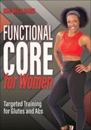 Functional Core for Women: Targeted Training for Glutes and ABS di Kia Williams edito da HUMAN KINETICS PUB INC