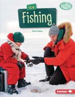 Ice Fishing di Diane Bailey edito da LERNER PUBN