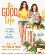 The Good Life: Get Lean, Feel Great, Look Fabulous! di Sally Obermeder, Maha Koraiem edito da ALLEN & UNWIN