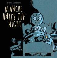 Blanche Hates the Night di Sibylle Delacroix edito da OWLKIDS BOOKS