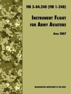 Instrument Flight for Army Aviators di Army Training and Doctrine Command, U. S. Department Of The Army edito da www.MilitaryBookshop.co.uk